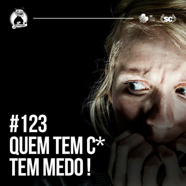 Quem tem c* tem medo